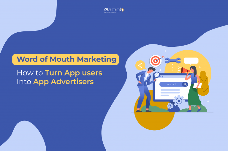 Word of Mouth Marketing – How to Turn App users Into App Advertisers.